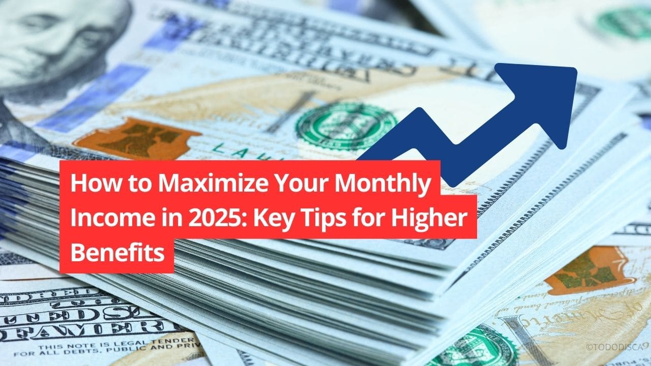 How to Maximize Your Monthly Income in 2025: Key Tips for Higher Benefits